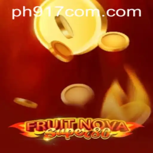 Exploring the Exciting World of FruitNovaSuper80 and the Enigmatic PH917